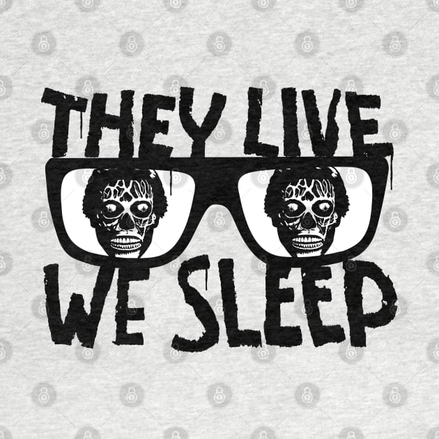 They Live We Sleep by CultureClashClothing